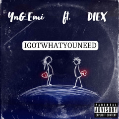 IGOTWHATYOUNEED w/DIEX (prod. Jody)