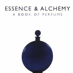 [View] EPUB 📨 Essence and Alchemy : A Book of Perfume by  MANDY AFTEL PDF EBOOK EPUB
