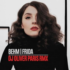BEHM - FRIDA (DJ OLIVER PARIS REMIX)
