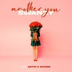 Swanzy - Another You Feat Abtin & DCMBR