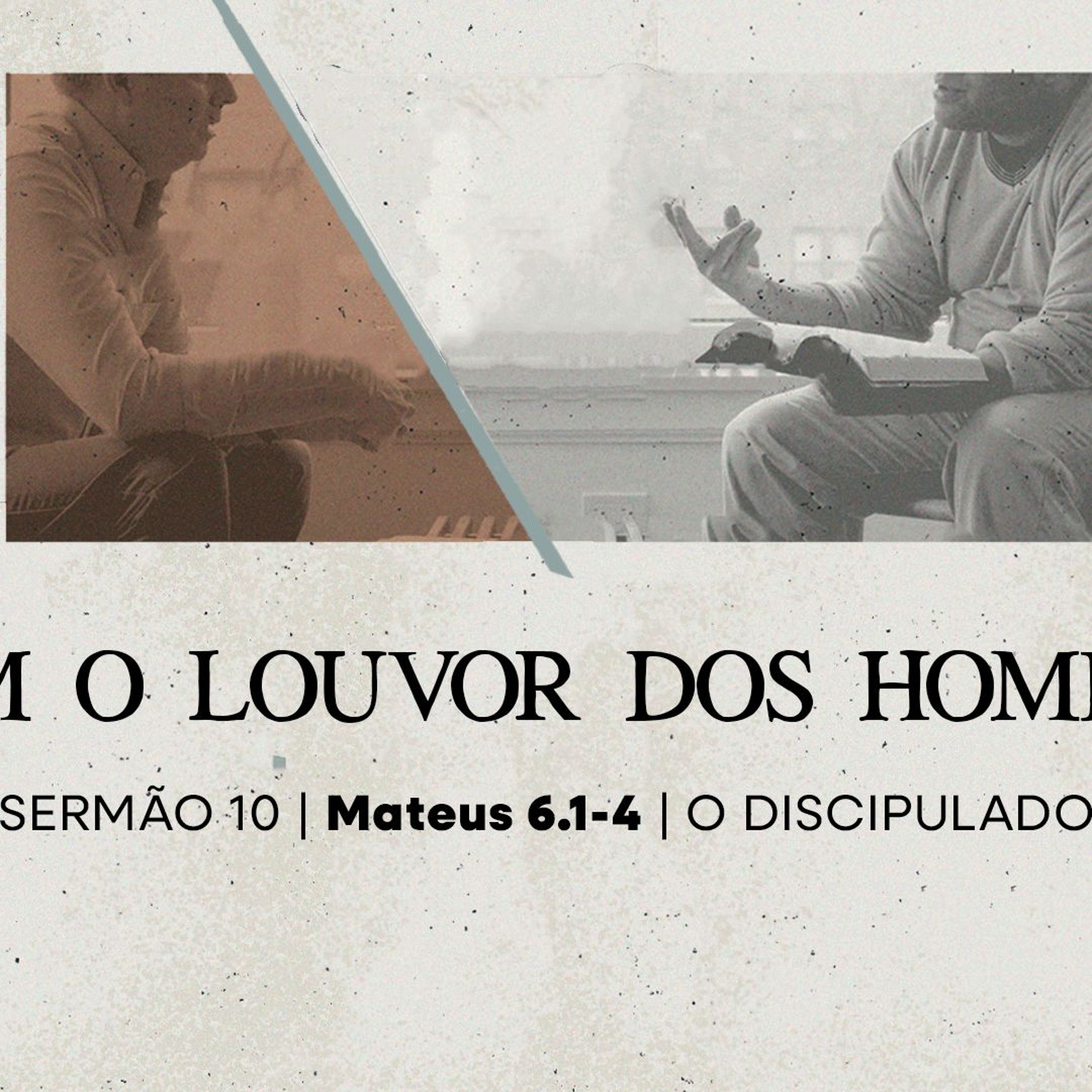 10. Sem o louvor dos homens (Mateus 6.1-4) - Pr. Lucas Previde episode artwork