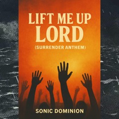 LIFT ME UP LORD