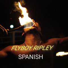 SPANISH - FLYBOY RIPLEY ... PRODUCED BY SKINNY BREEZY &  EXCEL