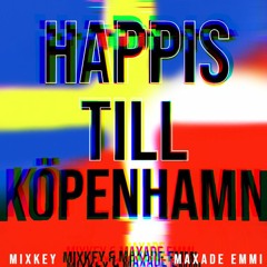 HAPPIS TILL KÖPENHAMN feat MAXADE EMMI