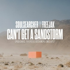 Soulsearcher Vs Freejak - Can't Get A Sandstorm (Rick Wonder Edit)