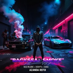 Russ Millions X Disrupta X Cramz  Backseat Smoke VIP 🔥  - (Azanda Refix)