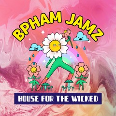 BPHAM JAMZ 002: HOUSE FOR THE WICKED