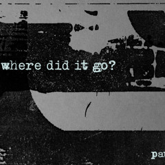 where did it go?