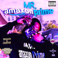 MR AMAZON PRIME MENACED N CHOPPED REMIX