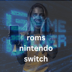 “How to Download and Play ROMs Nintendo Switch Like a Pro”