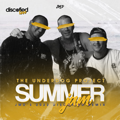 the Underdog Project - Summer Jam [JMD 2022 Discofied Remix]