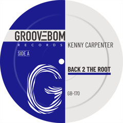Kenny Carpenter - Back 2 The Root (Original Mix)