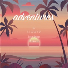 LiQWYD, Luke Bergs & Markvard - Adventures (Free download)
