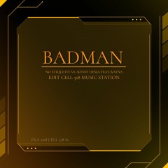 No Etiquette vs. Sonny Denja feat. Rayna - Badman (HD + EDIT CELL 518 Music Station)