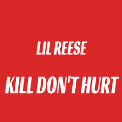 Lil Reese - Kill Don't Hurt