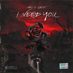 I Need You