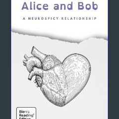 Read ebook [PDF] ✨ Alice and Bob – Bionic Reading® Edition: A neurospicy relationship Full Pdf