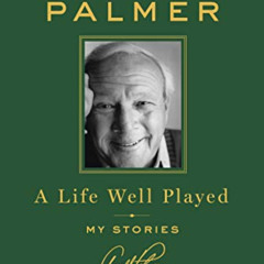 free KINDLE 💜 A Life Well Played: My Stories by  Arnold Palmer EBOOK EPUB KINDLE PDF