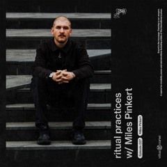 ritual practices_ w/ Miles Pinkert [027]