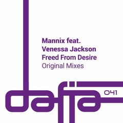 Mannix Feat. Venessa Jackson - Freed From Desire (Mannix Extended Vocal Mix) Snippet