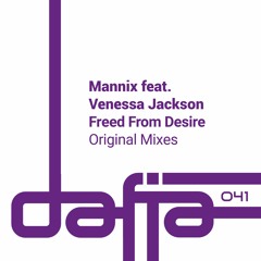 Mannix Feat. Venessa Jackson - Freed From Desire (Mannix Funked Up Dub) Snippet