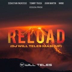 Sebastian Ingrosso, Tommy Trash, John Marin, Edson Pride - Reload (DJ Will Teles Mashup) SC