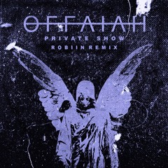 OFFAIAH - Private Show (Robiin Extended Remix)[FREE]