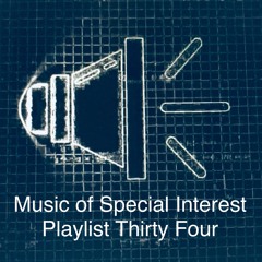 Music of Special Interest Playlist 34