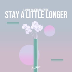 LANDR, Nander Feat VIDE - Stay A Little Longer