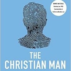 [GET] PDF EBOOK EPUB KINDLE The Christian Man: A Conversation About the 10 Issues Men Say Matter Mos