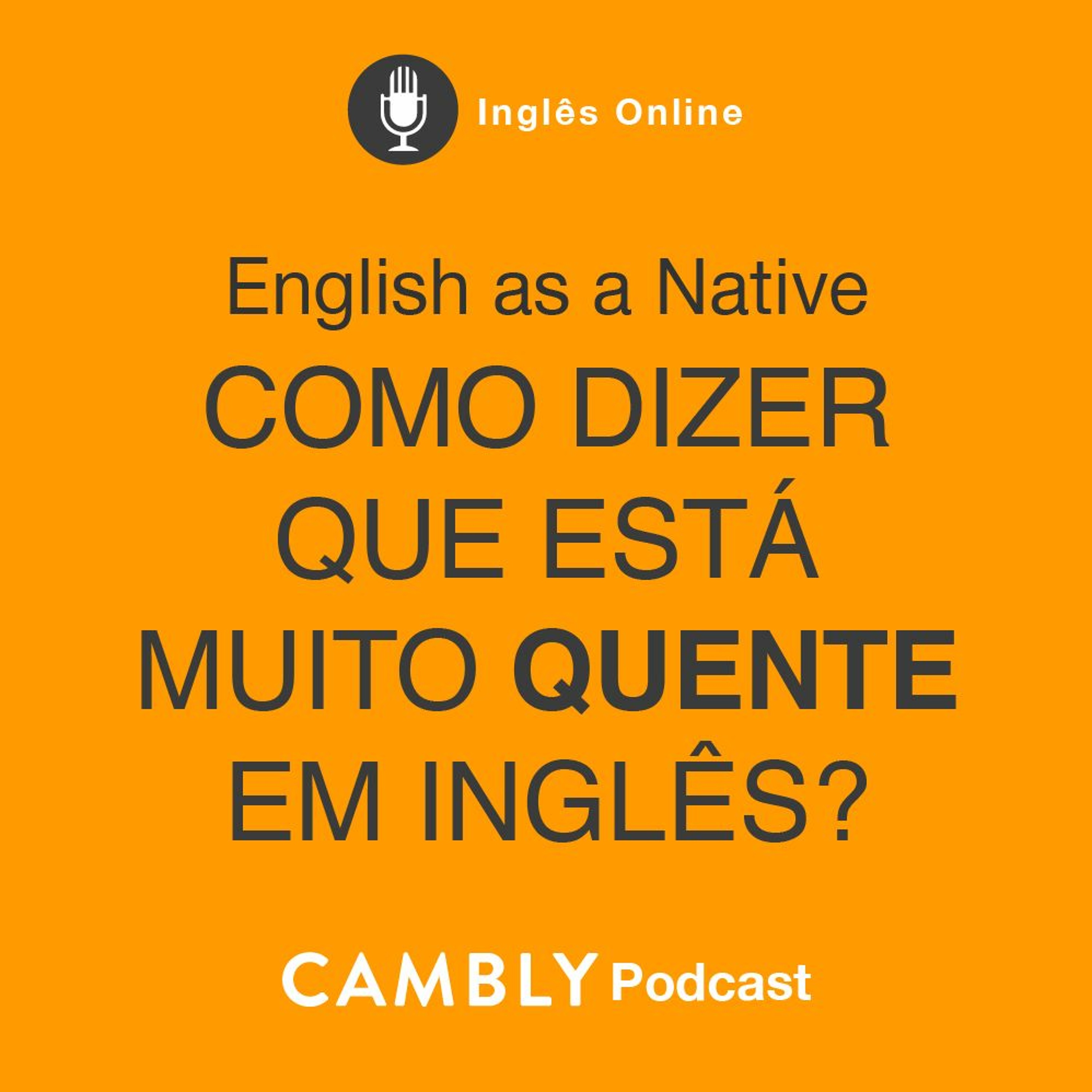 Ep 299. Como dizer que está muito CALOR em inglês? | English as a Native