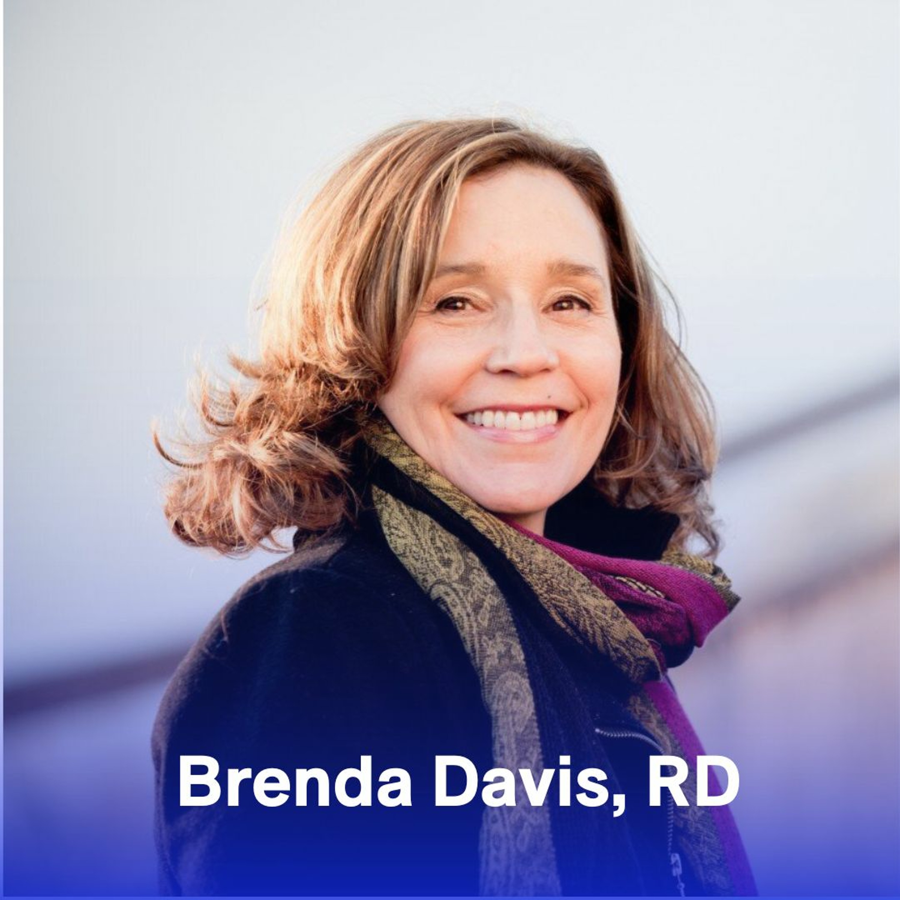 Navigating Nutritional Science with Brenda Davis