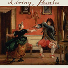 [DOWNLOAD] EPUB 📕 Living Theatre: A History of Theatre by  Edwin Wilson &  Alvin Gol