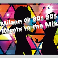 Milsan @ 80s 90s Remix in the Mix Vol.2