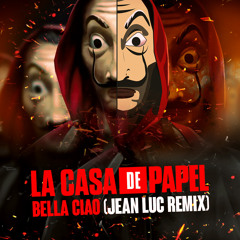 La Casa De Papel - Bella Ciao (Jean Luc Remix)