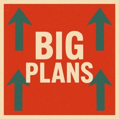Big Plans