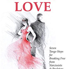 ACCESS KINDLE 🗸 From Love Trauma To Fearless Love: 7 Tango Steps for Breaking Free f