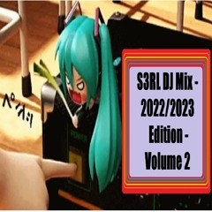 S3RL DJ Mix - 2022 / 2023 Edition! Volume 2! (Edit)