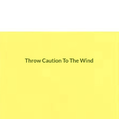 Throw Caution To The Wind 管他三七二十 (Clubhouse Mix)