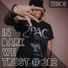 TH3OS - IN DARK WE TRUST #282