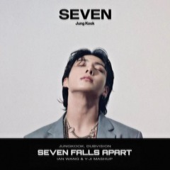 Seven x Fall Apart (Ian Wang & Y-JI Mashup) - 2025 Rework