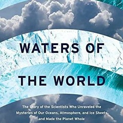 ✔️ Read Waters of the World: The Story of the Scientists Who Unraveled the Mysteries of Our Ocea