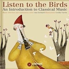 P.D.F. FREE DOWNLOAD Listen to the Birds: An Introduction to Classical Music $BOOK^ By  Ana Ger
