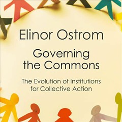 [Access] PDF EBOOK EPUB KINDLE Governing the Commons: The Evolution of Institutions for Collective A