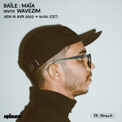 BAÏLE #45: Maïa invite Wavezim