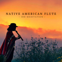Native American Flute - 1hr Meditation