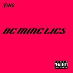 Be Mine Lies (Prod By Pierre Bourne)