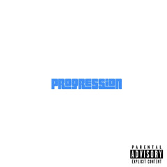 PROGRESSION (PROD. GNARLY)