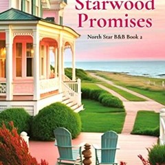 [Read] [EPUB KINDLE PDF EBOOK] Starwood Promises (North Star B&B Book 2) by  Molly Summers 📙