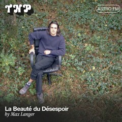 AstroFM 119 // La Beauté du Désespoir by Max Langer